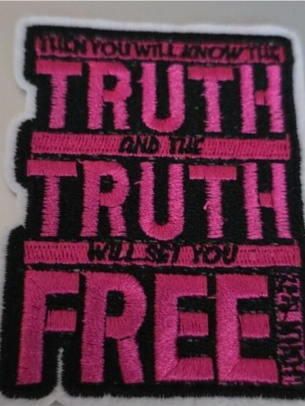 Then You Know The Truth And Thr Truth Will Set You Free Iron On Patch
